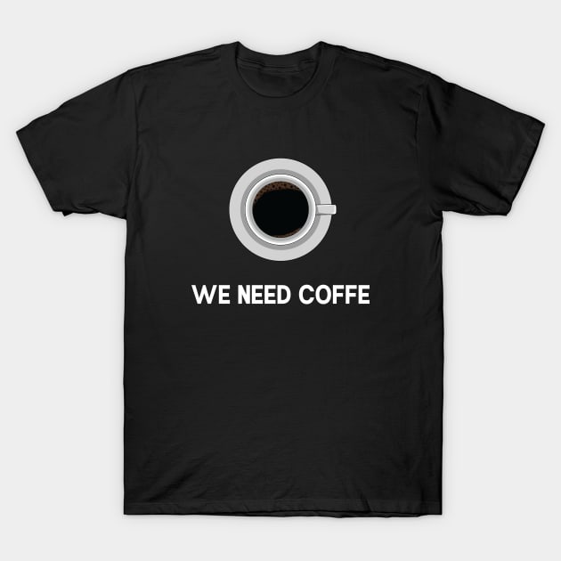 We need Coffe T-Shirt by Itsme Dyna